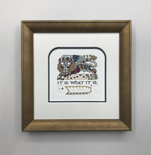 Load image into Gallery viewer, It Is What It Is